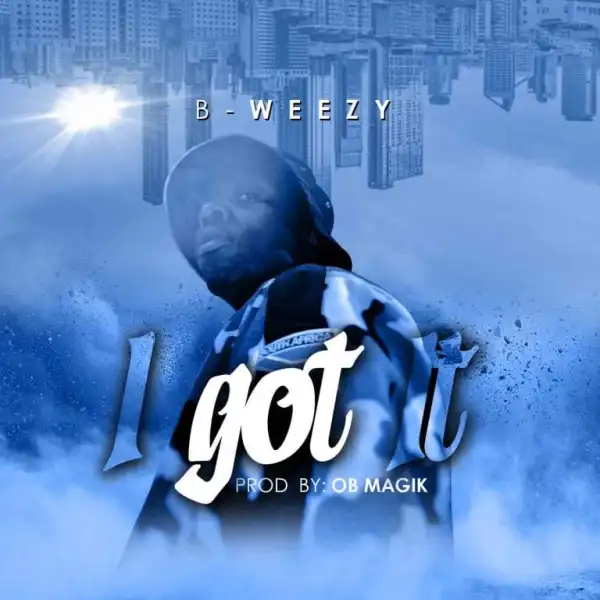 B-weezy – I Got It