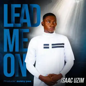 Isaac Uzim - Lead Me On