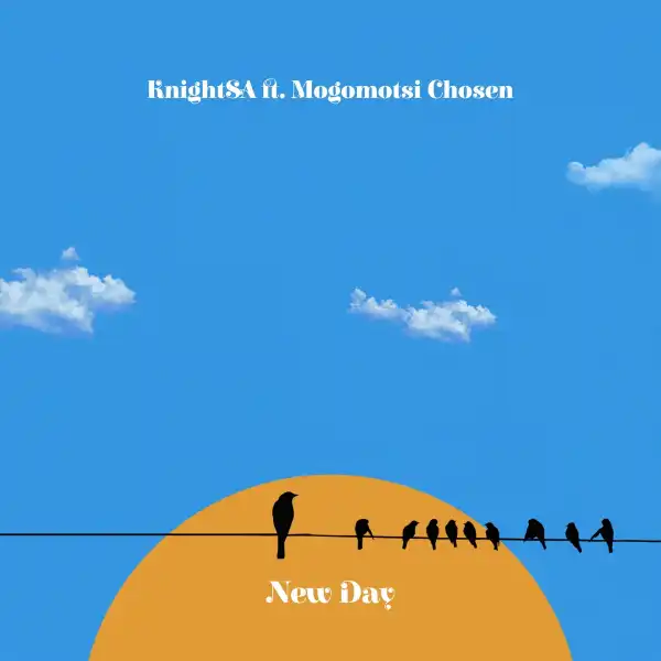 Knight SA Ft. Mogomotsi Chosen – New Day