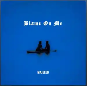 Majeeed - Blame On Me