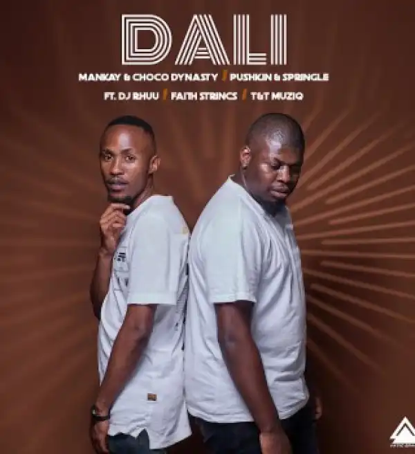 Mankay – Dali ft. Choco Dynasty, Pushkin RSA, Springle, DJ Rhuu, Faith Strings & T&T Musiq