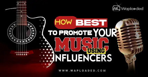 How Best To Promote Your Music Using Influencers