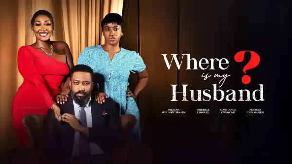 Where Is My Husband (2026 Nollywood Movie)