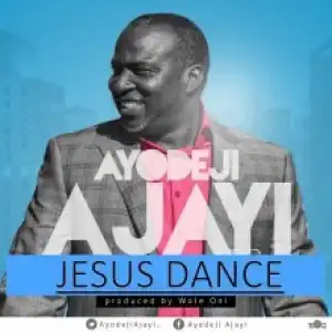Ayodeji Ajayi - Jesus Dance