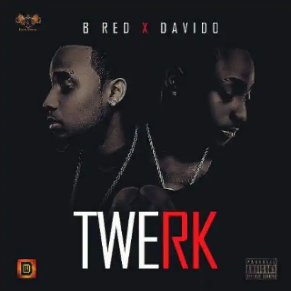 B-red - Twerk (Ft Davido)