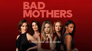 Bad Mothers  SEASON 1