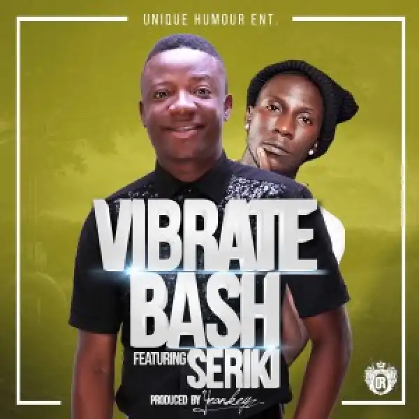 Bash - Vibrate Ft. Seriki