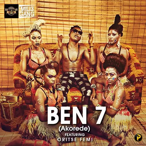 Ben 7 - Akorede Ft. Oritse Femi