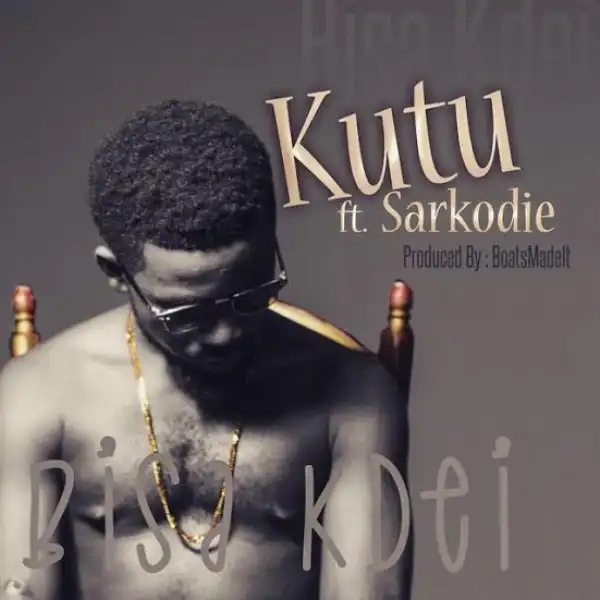 Bisa Kdei - Kutu ft. Sarkodie