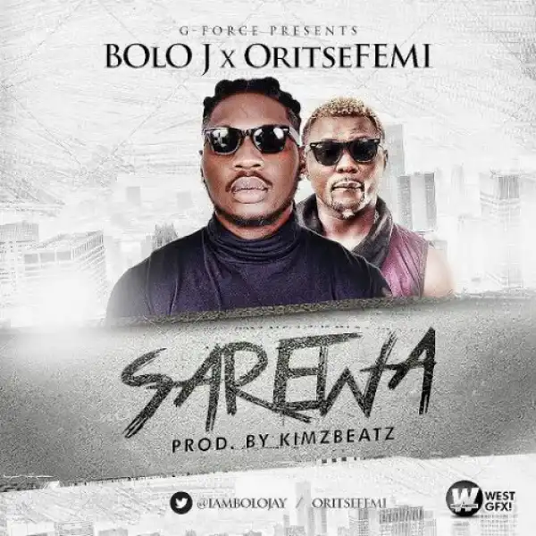 Bolo J - Sarewa Ft. Oritse Femi (Prod. by Kimzbeatz)