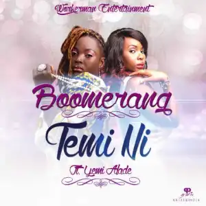 Boomerang - Temi Ni Ft. Yemi Alade