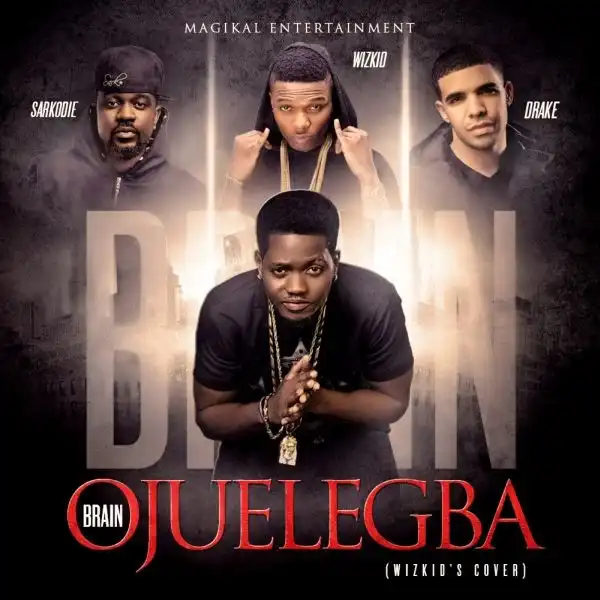 Brain - Ojuelegba (Wizkid Cover)