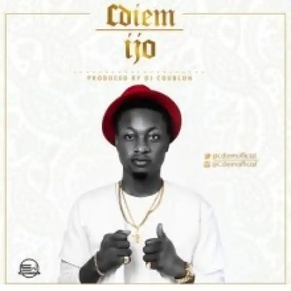 Cdiem - Ijo (Pro. by DJ Coublon)