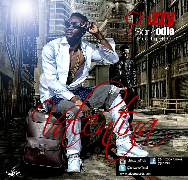 Chizzy - Valentina ft. Sarkodie (Prod by Pheelz)