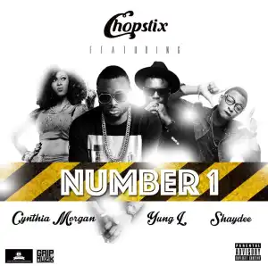 Chopstix - Number 1 ft. Cythia Morgan, Shaydee & Yung L