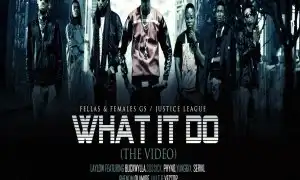 VIDEO : LayLow – WHAT IT DO Ft. Vector,Olamide,Phyno,SosSick,Yung6ix,Buckwylla,Liu T,Phenom & Seriki
