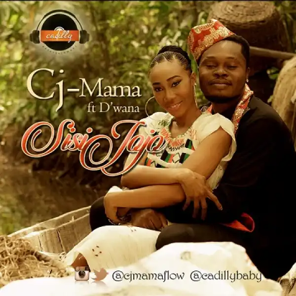 Cj-Mama - Sisi Jojo ft. D’wana