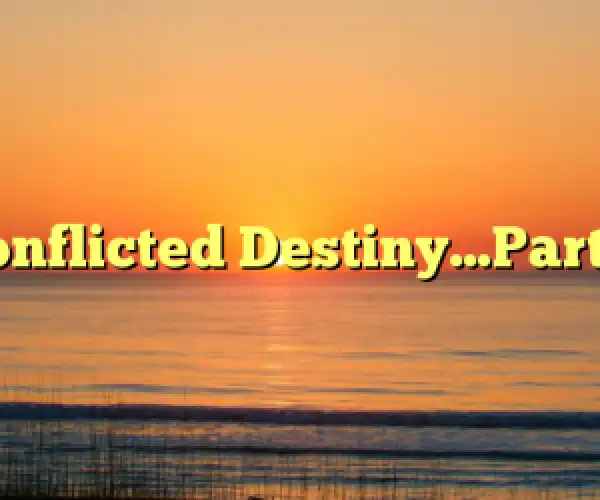 Conflicted Destiny - Season 1 Episode 26