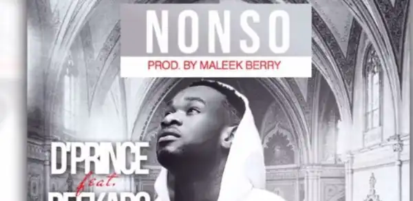 D’Prince - Nonso Ft. Rekaado Banks