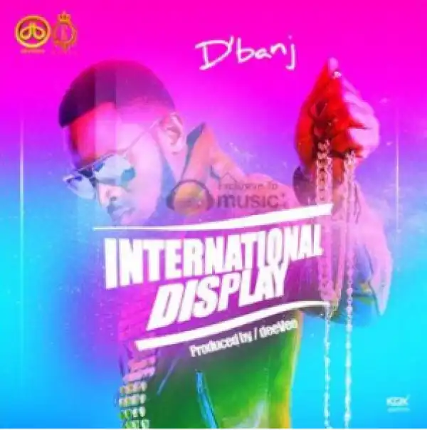 D’banj - International Display (Prod. DeeVee)