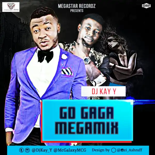 DjKay_Y - Go GaGa Mega Mix ft. Mc Galaxy
