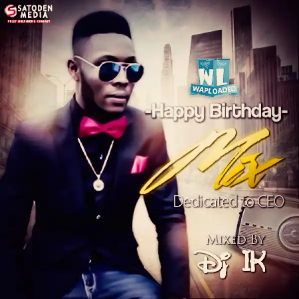 Dj Ik - Happy Birthday Mix (Dedicated To SunnEx)
