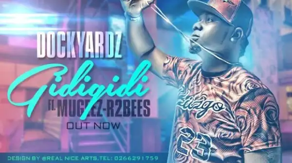 Dockyardz - Gidigidi (Remix) Ft. R2Bees