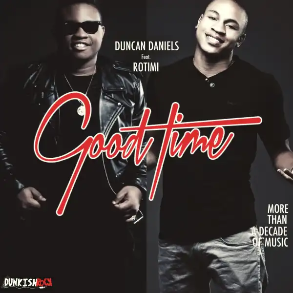 Duncan Daniels - Good Time ft. Rotimi