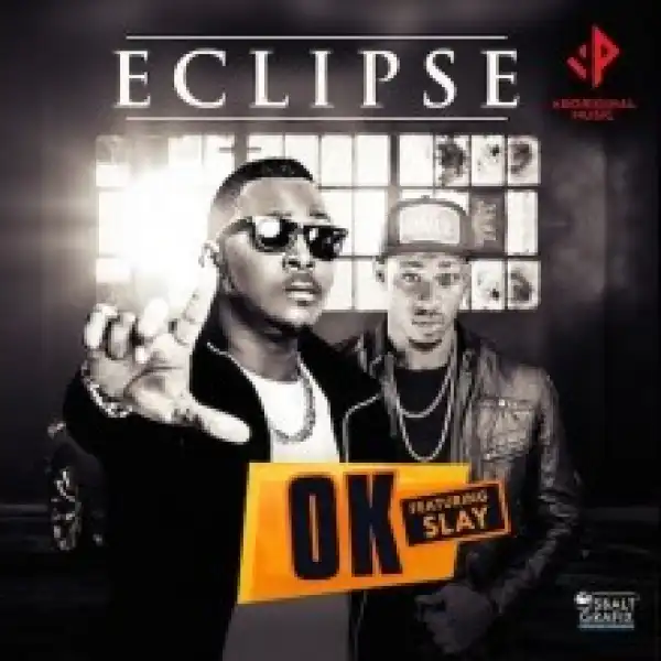 Eclipse - Ok ft. Slay