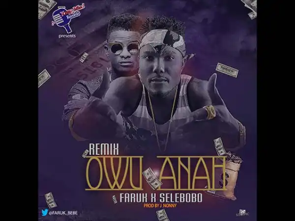 Faruk - Owu Anah Ft. Selebobo