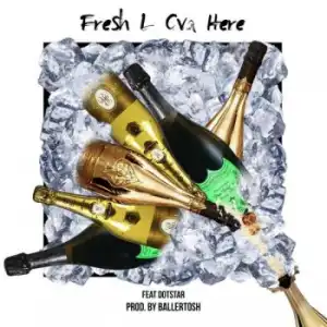 FreshL - Ova Here Ft. Dotstar