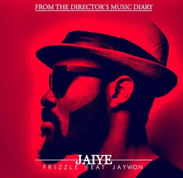 Frizzle - Jaiye ft. Jaywon