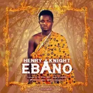Henry Knight - Ebano (Prod. TeeMode)