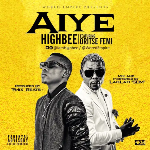 HighBee - Aiye Ft. Oritse Femi
