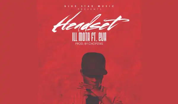 Ill’Mota - Headset Ft. Eva
