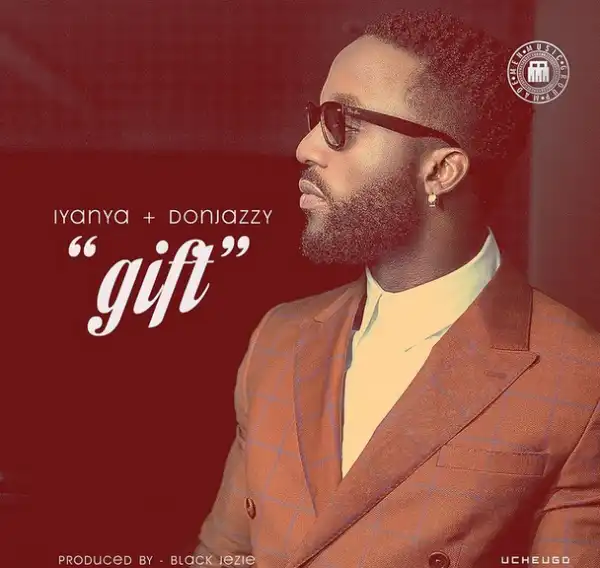 Iyanya - Gift ft Don Jazzy