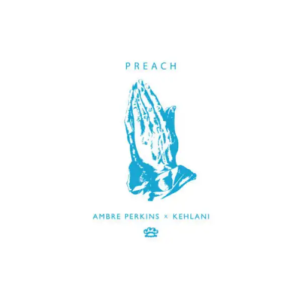 Kehlani - Preach Ft. Ambre Perkins