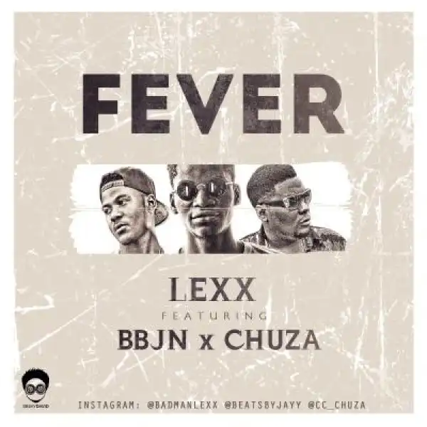 Lexx - Fever Ft. BBJN & Chuza