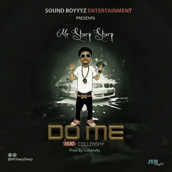 Mr Sharp Sharp - Do Me ft. Collenshy