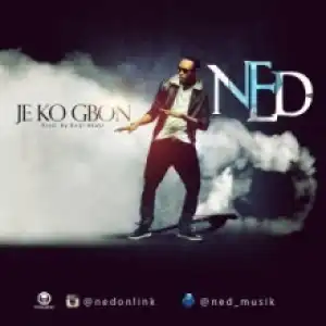 Ned - Je Ko Gbon