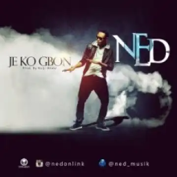 Ned - Je Ko Gbon