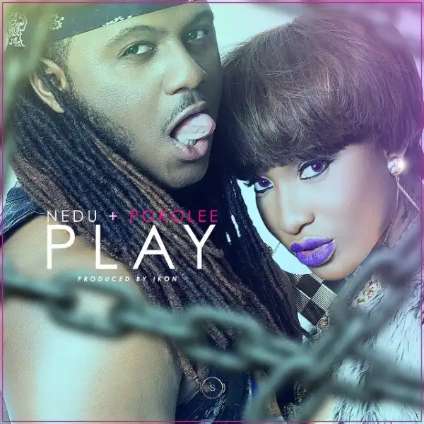 Nedu - Play Ft. Tonto Dikeh