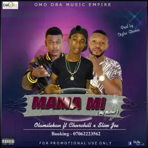 Olamilekan - MaMa Mi (My Mother) Ft. Slim Joe & Churchill