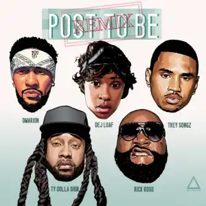 Omarion - Post To Be (Remix) Ft. Dej Loaf, Trey Songz, Ty Dolla $ign & Rick Ross