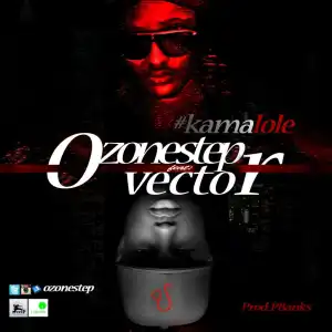 Ozonestep - Kamalole Ft. Vector