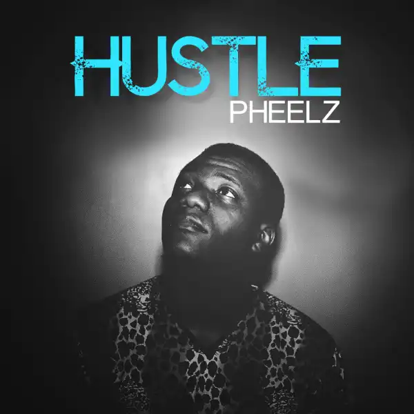 Pheelz - Hustle (Prod. By Pheelz)