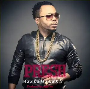 Presh - Asalamaleku (Prod. Puffy Tee)