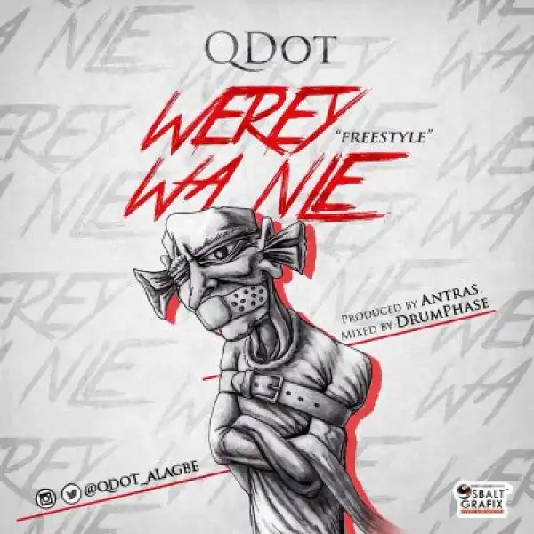 Qdot - Were Wa Nle (Freestyle)