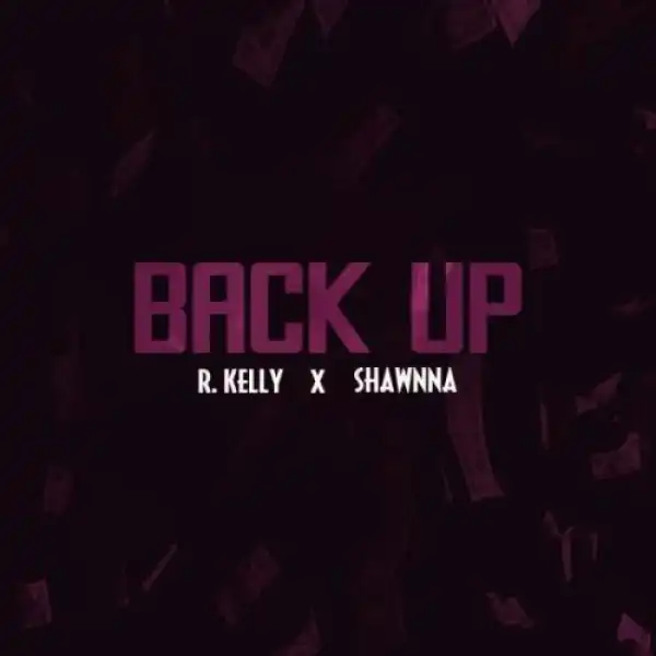 R-Kelly - Back Up ft Shawnna