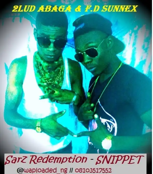 F.D & 2Lud Abaga - Sarz Redemption [Snippet]